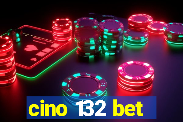 cino 132 bet